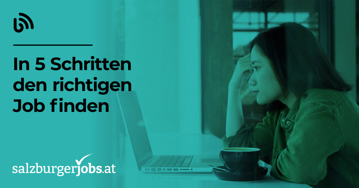 Den Richtigen Job Finden | In 5 Schritten | Salzburgerjobs.at